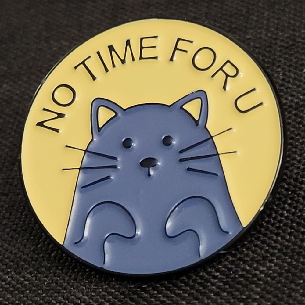 No Time For You Cat Enamel Pin
